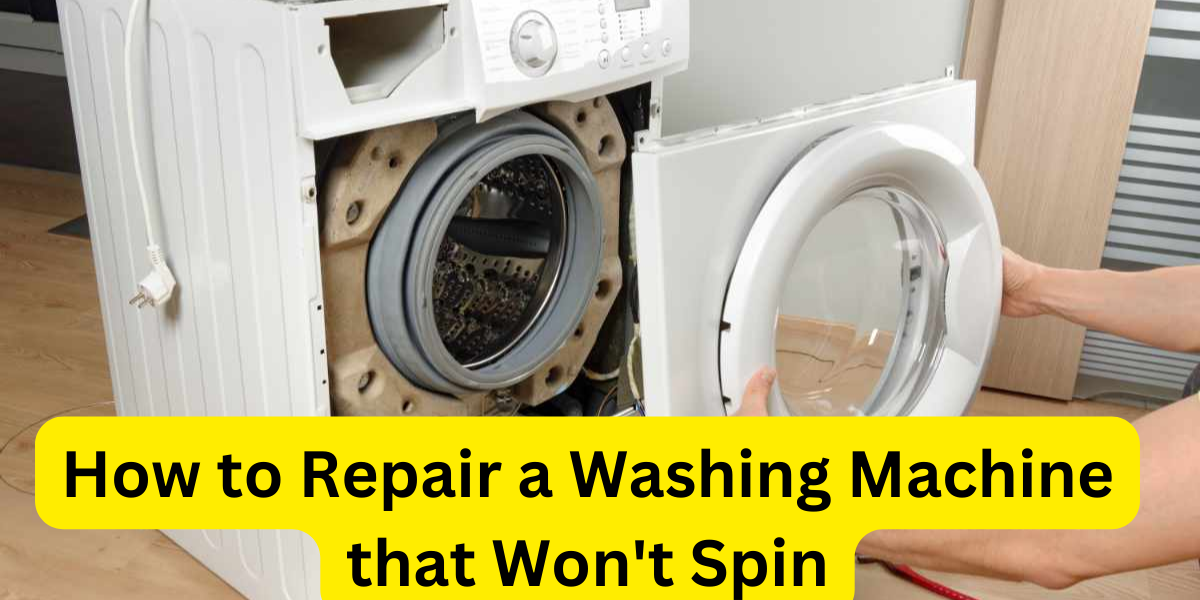 How To Repair A Washing Machine That Won't Spin