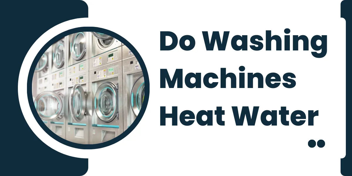 Do Washing Machines Heat Water