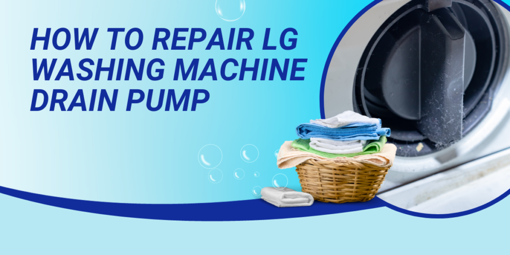 How to Repair LG Washing Machine Drain Pump