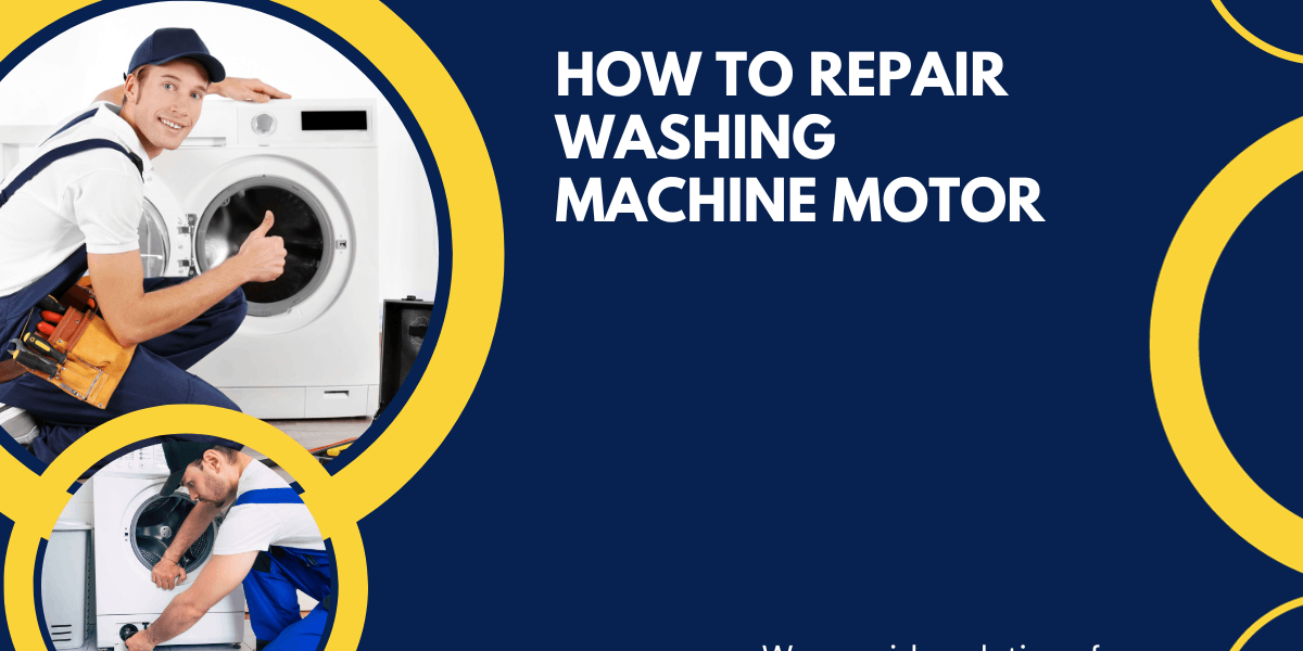 How To Repair Washing Machine Motor