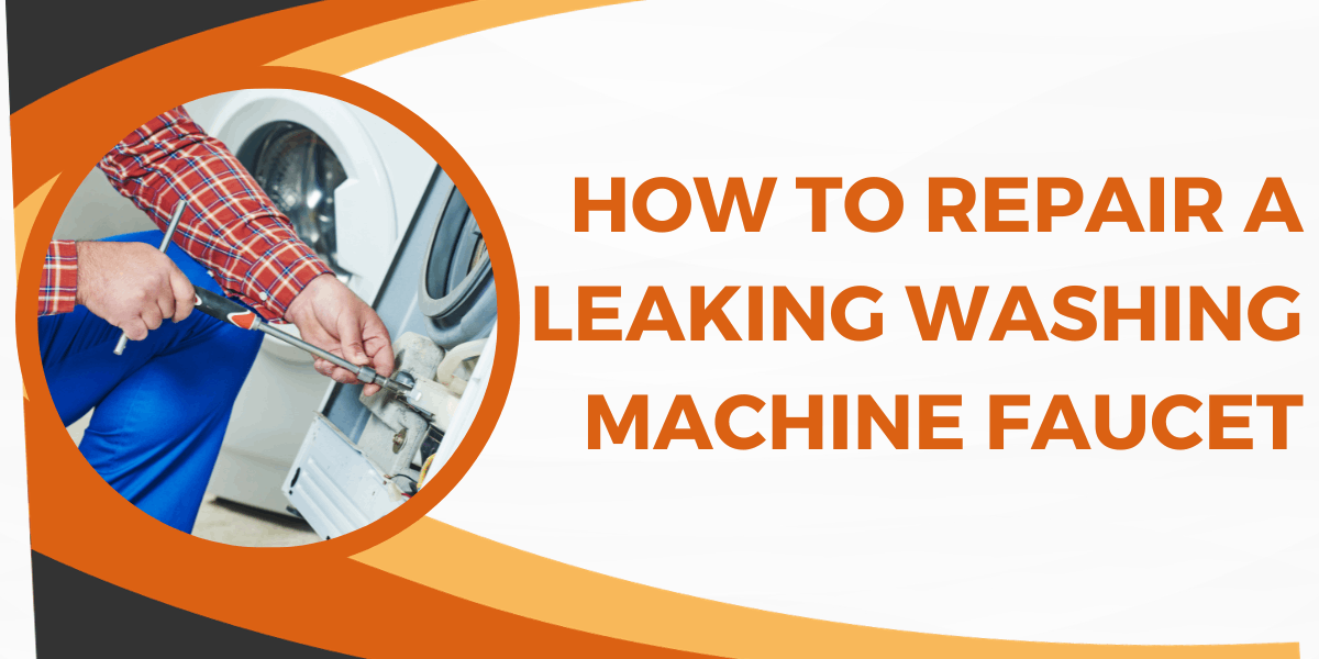 How To Repair A Leaking Washing Machine Faucet
