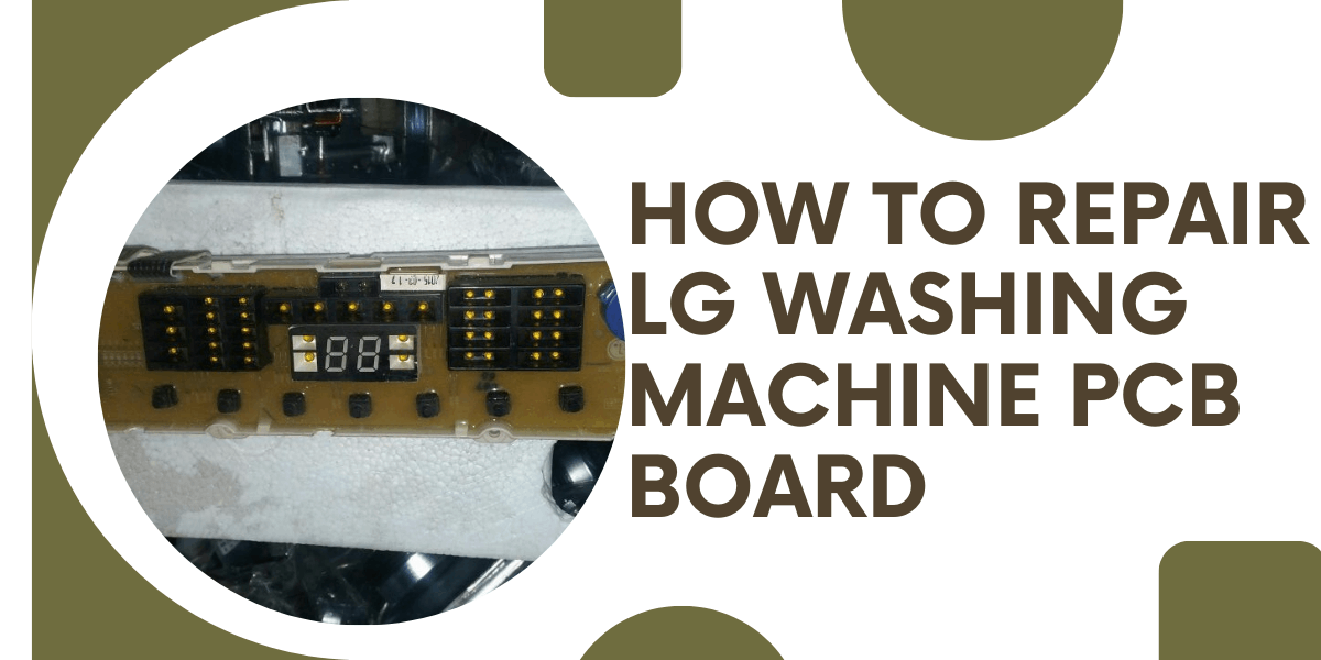 Repairing LG Washing Machine PCB Board"